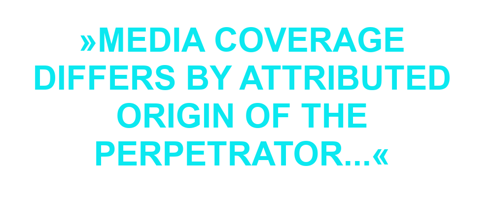 "Media coverage differs by attributed origin of the perpetrator..."